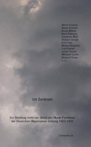 Im Zentrum. Ein Streifzug nicht nur durch das Musik-Feuilleton der Deutschen Allgemeinen Zeitung 1923-1931 von Schmitt Scheubel,  Robert