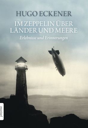 Im Zeppelin über Länder und Meere von Eckener,  Hugo, Eckener,  Uwe