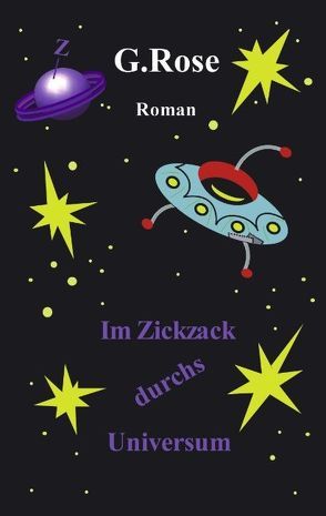 Im Zickzack durchs Universum von Rose,  Gabriele