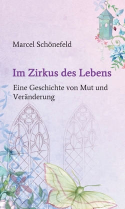 Im Zirkus des Lebens von Schönefeld,  Marcel