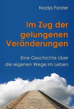 Im Zug der gelungenen Veränderungen von Forster,  Nadja