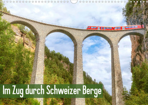 Im Zug durch Schweizer Berge (Wandkalender 2022 DIN A3 quer) von CALVENDO