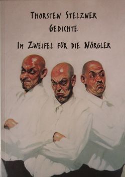 Im Zweifel für die Nörgler von Lehnhof,  Ingo, Stelzner,  Thorsten