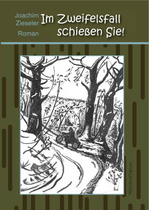 Im Zweifelsfall schießen Sie! von Zieseler,  Joachim