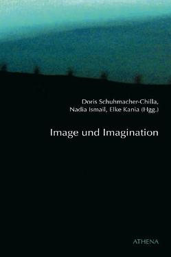 Image und Imagination von Ismail,  Nadia, Kania,  Elke, Schuhmacher-Chilla,  Doris