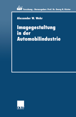 Imagegestaltung in der Automobilindustrie von Wehr,  Alexander