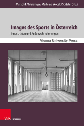 Images des Sports in Österreich von Colpan,  Sema, Dimitriou,  Minas, Gidl,  Anneliese, Graf,  Maximilian, Gugglberger,  Martina, Hachleitner,  Bernhard, Horak,  Roman, Ivanisevic,  Alojz, Karny,  Thomas, Leidinger,  Hannes, Maier,  Andreas, Marschik,  Matthias, Mayrhofer,  Petra, Meisinger,  Agnes, Mertz,  Gunnar, Müllner,  Rudolf, Norden,  Gilbert, Pilz,  Katrin, Praher,  Andreas, Rathkolb,  Oliver, Sachsse,  Rolf, Schwarzbauer,  Robert, Skocek,  Johann, Sommer,  Monika, Spitaler,  Georg, Stieglitz,  Olaf, Sturm,  Petra, Tschiggerl,  Martin, Vuković,  Magdalena, Wojtaszyn,  Dariusz