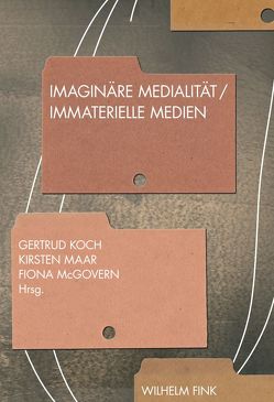 Imaginäre Medialität – Immaterielle Medien von Alloa,  Emmanuel, Bertram,  Georg W, Buchmann,  Sabeth, Busch,  Werner, Hindrichs,  Gunnar, Jampol'skij,  Michail, Koch,  Gertrud, Lüthy,  Michael, Maar,  Kirsten, McGovern,  Fiona, Schmitz-Emans,  Monika, Strätling,  Susanne, Voss,  Christiane, Wihstutz,  Benjamin