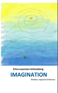 IMAGINATION von Schneeberg,  Erica-Laurence