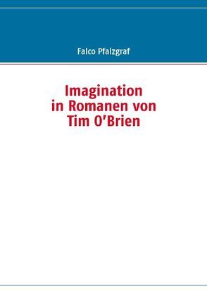 Imagination in Romanen von Tim O’Brien von Pfalzgraf,  Falco