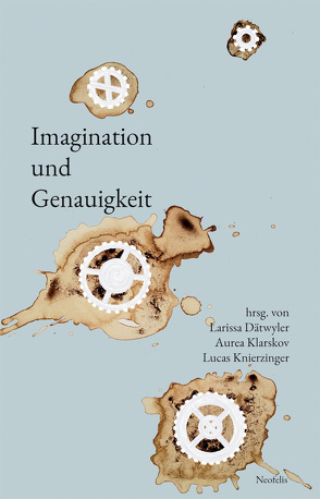 Imagination und Genauigkeit von Cronjäger,  Lisa, Dätwyler,  Larissa, Graf,  Stephan, Hempe,  Felix, Klarskov,  Aurea, Knierzinger,  Lucas, Lee,  Li-Chun, Sieber,  Judith, Valterio,  Laura