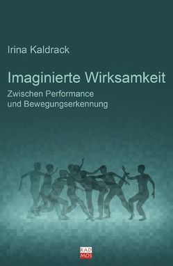 Imaginierte Wirksamkeit von Kaldrack,  Irina