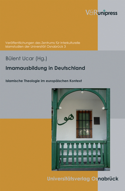 Imamausbildung in Deutschland von Blasberg-Kuhnke,  Martina, Bommes,  Michael, Ceylan,  Rauf, Ucar,  Bülent, von Scheliha,  Arnulf