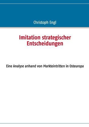 Imitation strategischer Entscheidungen von Engl,  Christoph