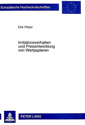 Imitationsverhalten und Preisentwicklung von Wertpapieren von Pfister,  Dirk