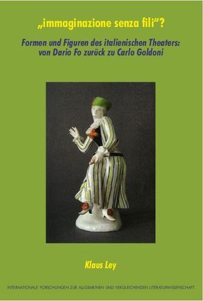 „immaginazione senza fili“? Formen und Figuren des italienischen Theaters: von Dario Fo zurück zu Carlo Goldoni von Ley,  Klaus