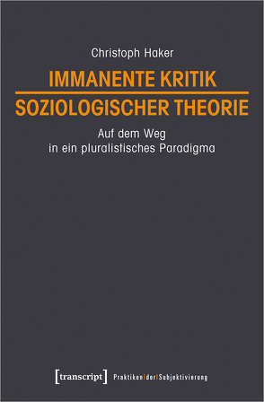 Immanente Kritik soziologischer Theorie von Haker,  Christoph