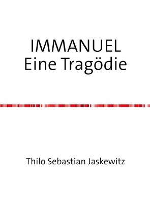 IMMANUEL Eine Tragödie von Jaskewitz,  Thilo Sebastian