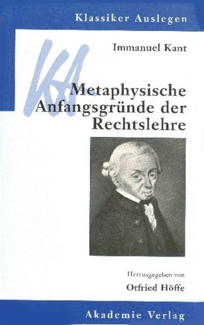 Immanuel Kant: Metaphysische Anfangsgründe der Rechtslehre von Höffe,  Otfried