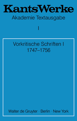 Immanuel Kant: Werke / Vorkritische Schriften I 1747-1756 von Kant,  Immanuel