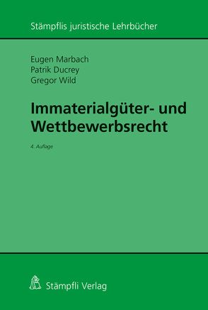 Immaterialgüter- und Wettbewerbsrecht von Ducrey,  Patrik A., Marbach,  Eugen, Wild,  Gregor