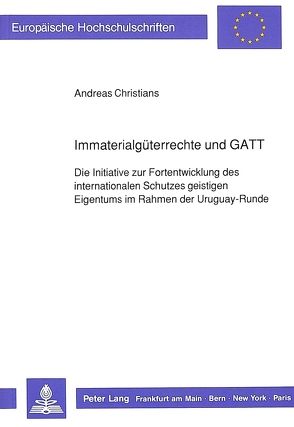 Immaterialgüterrechte und GATT von Christians,  Andreas