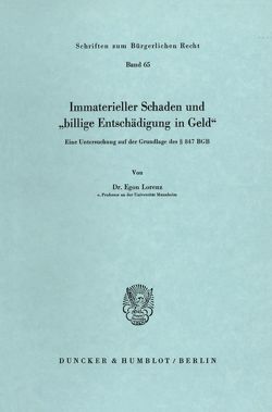 Immaterieller Schaden und „billige Entschädigung in Geld“. von Lorenz,  Egon