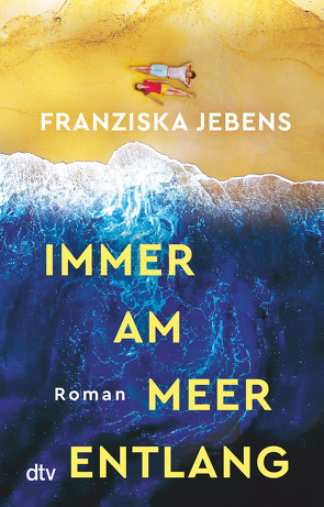 Immer am Meer entlang von Jebens,  Franziska