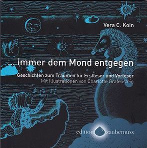 … immer dem Mond entgegen von Grafenstein,  Charlotte, Koin,  Vera C.