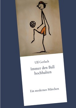 Immer den Ball hochhalten von Gerlach,  Ulf