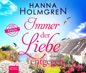 Immer der Liebe entgegen von Gabe,  Christine, Holmgren,  Hanna