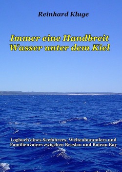 Immer eine Handbreit Wasser unter dem Kiel von Kluge,  Reinhard