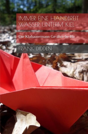 Immer eine Handbreit Wasser unterm Kiel von Didden,  Frank