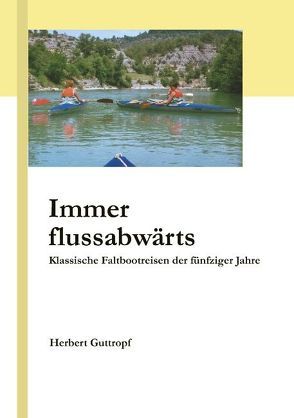 Immer flussabwärts von Guttropf,  Herbert