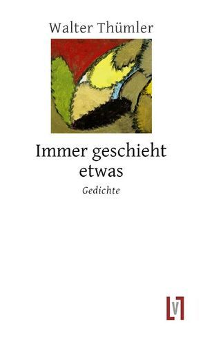 Immer geschieht etwas von Thümler,  Walter