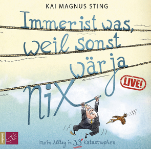 Immer ist was, weil sonst wär ja nix! von Sting,  Kai Magnus