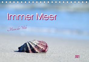 Immer Meer. Meere der Welt (Tischkalender 2021 DIN A5 quer) von Flori0