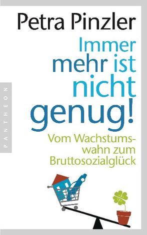 Immer mehr ist nicht genug! von Pinzler,  Petra