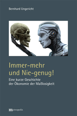 Immer-mehr und Nie-genug! von Ungericht,  Bernhard