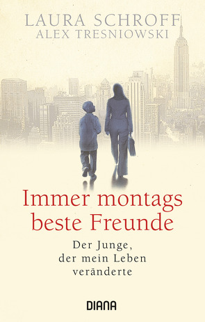 Immer montags beste Freunde von Rahn,  Marie, Schroff,  Laura, Tresniowski,  Alex