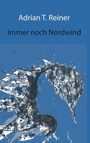 Immer noch Nordwind von Reiner,  Adrian T.