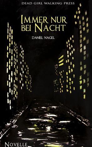 Immer nur bei Nacht von Nagel,  Daniel