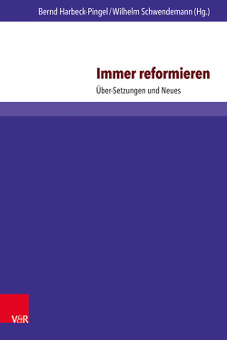 Immer reformieren von Abraham,  Martin, Alles,  Thorben, Bayer,  Ulrich, Harbeck-Pingel,  Bernd, Henze,  Barbara, Lammer,  Kerstin, Lohmiller,  Reinhard, Oesselmann,  Dirk, Pemsel-Maier,  Sabine, Philippi,  Paul, Rausch,  Jürgen, Schächtele,  Traugott, Schlarb,  Cornelia, Schlenke,  Dorothee, Schwendemann,  Wilhelm, Splinter,  Dieter, Walter,  Peter, Weichert,  Christoph