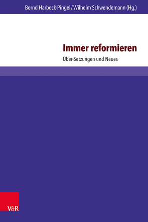 Immer reformieren von Abraham,  Martin, Alles,  Thorben, Bayer,  Ulrich, Harbeck-Pingel,  Bernd, Henze,  Barbara, Lammer,  Kerstin, Lohmiller,  Reinhard, Oesselmann,  Dirk, Pemsel-Maier,  Sabine, Philippi,  Paul, Rausch,  Jürgen, Schächtele,  Traugott, Schlarb,  Cornelia, Schlenke,  Dorothee, Schwendemann,  Wilhelm, Splinter,  Dieter, Walter,  Peter, Weichert,  Christoph