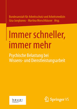 Immer schneller, immer mehr von für Arbeitsschutz und Arbeitsmedizin,  Bundesanstalt, Junghanns,  Gisa, Morschhäuser,  Martina