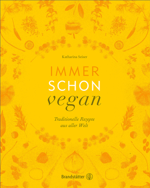 Immer schon vegan – Golden Edition von Seiser,  Katharina