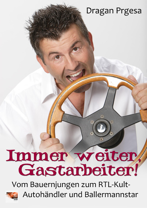 Immer weiter, Gastarbeiter! von Prgesa,  Dragan