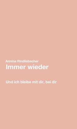 Immer wieder von Rindlisbacher,  Annina