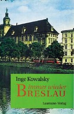 Immer wieder Breslau von Kowalsky,  Inge