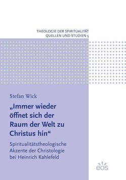 „Immer wieder öffnet sich der Raum der Welt zu Christus hin“ von Wick,  Stefan